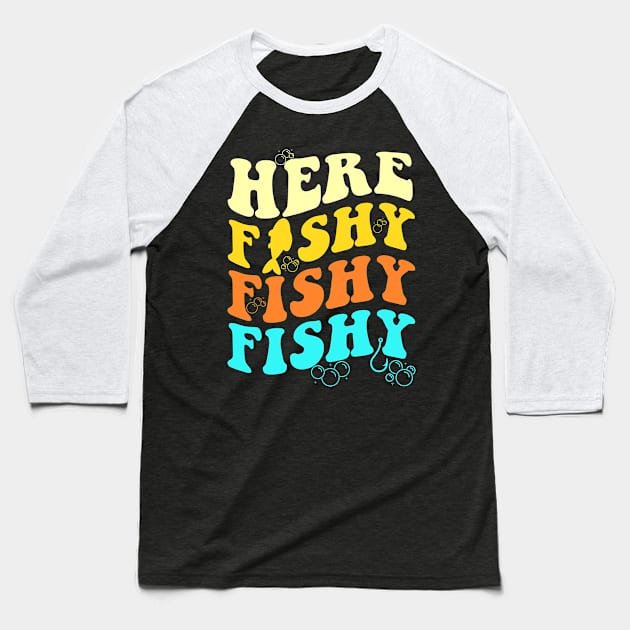 Fishing Here Fishy Retro Fish Lover Fisherman Men Women Kids Baseball T-Shirt by artbooming